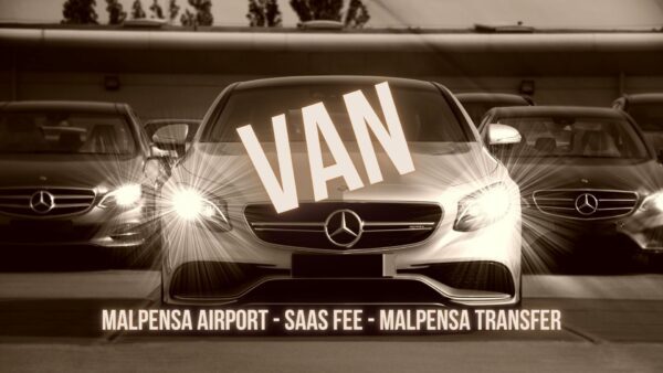Malpensa Airport - Saas Fee - Van - Malpensa transfer
