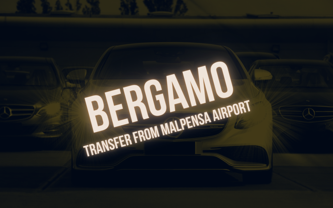 Trasferimento a Bergamo dall’aeroporto di Malpensa da 160€