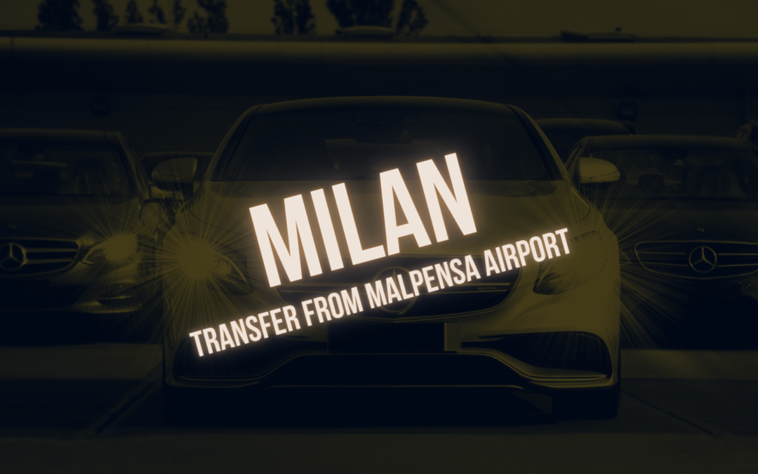 Trasferimento a Milano dall’aeroporto di Malpensa da 90 €