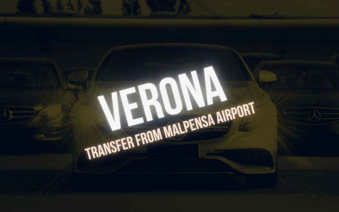 Trasferimento a Verona dall’aeroporto di Malpensa da 260€